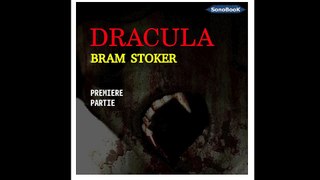 DRACULA de Bram STOKER (première partie), livre audio
