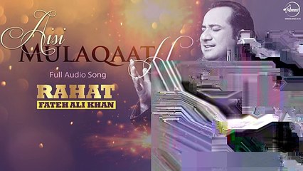 Aisi Mulaqaat Ho (Full Audio Song) - Rahat Fateh Ali Khan - Punjabi Song