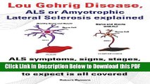 [Read] Lou Gehrig Disease, ALS or Amyotrophic Lateral Sclerosis Explained. ALS Symptoms, Signs,