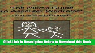 [Best] The Mom s Guide to Asperger Syndrome and Related Disorders Online Books