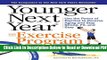 [Get] Younger Next Year: The Exercise Program: Use the Power of Exercise to Reverse Aging and Stay