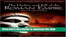 Read The Decline and Fall of the Roman Empire (Greenwood Guides to Historic Events of the Ancient