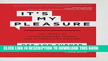 [PDF] It s My Pleasure: The Impact of Extraordinary Talent and a Compelling Culture Popular Online