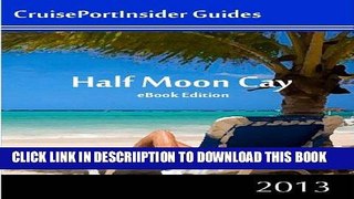 [PDF] CruisePortInsider Guide to Half Moon Cay--2013 Full Online