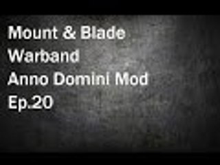 Mount & Blade Warband: Anno Domini Mod Ep.20