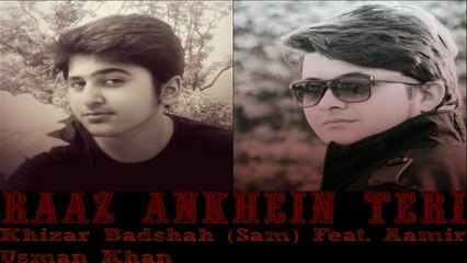 Raaz Ankhein Teri | Cover By | Khizar Badshah (Sam) & Aamir Usman Khan