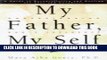 [PDF] My Father, My Self: Understanding Dad s Influence on Your Life Popular Online
