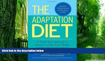 Must Have PDF  The Adaptation Diet: A Three-Step Approach to Control Cortisol, Lose Weight, and