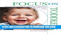 [PDF] Focus on Toddlers: How-tos and What-to-dos when Caring for Toddlers and Twos (Focus on