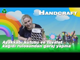 Ayakkabı kutusu ve tuvalet kağıdı rulosundan garaj yapma Handcraft tv kids