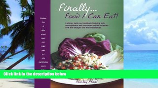 Big Deals  Finally . . . Food I Can Eat!: A dietary guide and cookbook featuring tasty