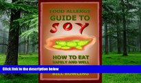 Big Deals  Food Allergy Guide to Soy: How  to Eat Safely and Well Soy Free (Volume 1)  Free Full