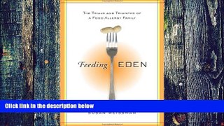 Big Deals  Feeding Eden: The Trials and Triumphs of a Food Allergy Family  Best Seller Books Most