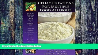 Big Deals  Celiac Creations For Multiple Food Allergies: How To Survive When Your Food Is Killing