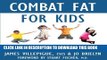 [PDF] Combat Fat for Kids: The Complete Plan for Family Fitness, Nutrition, and Health Popular