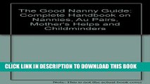 [PDF] The Good Nanny Guide: Complete Handbook on Nannies, Au Pairs, Mother s Helps and