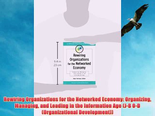 [PDF] Rewiring Organizations for the Networked Economy: Organizing Managing and Leading in