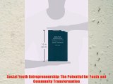 [PDF] Social Youth Entrepreneurship: The Potential for Youth and Community Transformation Full
