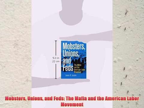 [PDF] Mobsters Unions and Feds: The Mafia and the American Labor Movement Popular Online
