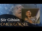 ÖMÜR GÖKSEL- Şiir Gibisin