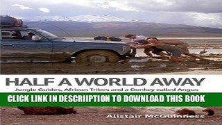 [PDF] Half a World Away: Jungle Guides, African Tribes and a Donkey called Angus Popular Online