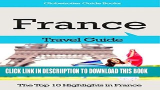 [PDF] France Travel Guide: The Top 10 Highlights in France (Globetrotter Guide Books) Popular Online