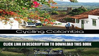 [PDF] Bicycle Touring Colombia: Guide to Cycling Colombian Andes Popular Online