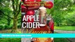Big Deals  Apple Cider Vinegar: Powerful Remedies To Heal The Body   Improve Your Health (Easy at