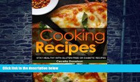 Big Deals  Cooking Recipes: Stay Healthy with Gluten Free or Diabetic Recipes  Free Full Read Best