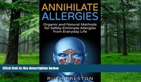 Big Deals  Annihilate Allergies: Organic and Natural Methods for Safely Eliminate Allergies from