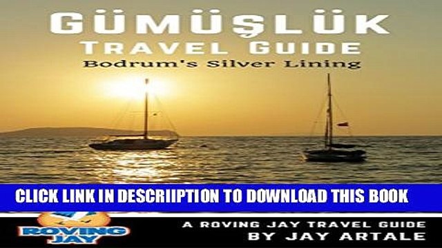 [PDF] Gumusluk Travel Guide: Bodrum s Silver Lining: Step Off the Beaten Path with this Insiders