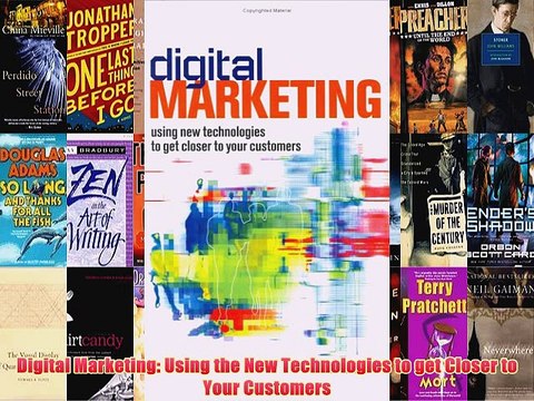 [PDF] Digital Marketing: Using the New Technologies to get Closer to Your Customers Full Colection