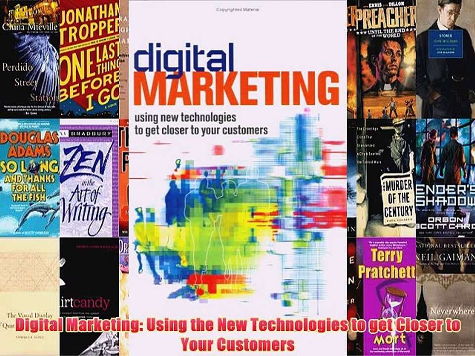 [PDF] Digital Marketing: Using the New Technologies to get Closer to Your Customers Full Colection