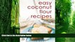 Big Deals  Coconut Flour Recipes : Low-Carb, Gluten-Free, Paleo Alternative to Wheat  Free Full