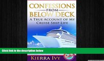 FREE PDF  Confessions From Below Deck: A True Account of My Cruise Ship Life READ ONLINE