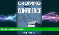 READ book  Cruising with Confidence: How to be a First Time Cruiser without Looking like One