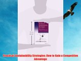 [PDF] Practical Sustainability Strategies: How to Gain a Competitive Advantage Full Colection