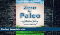 Big Deals  Zero to Paleo: A Beginners  Guide  to Living the All-Natural  and Gluten Free