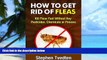 Big Deals  How To Get Rid of Fleas: Kill Fleas Fast Without Any Pesticides, Chemicals or Poisons
