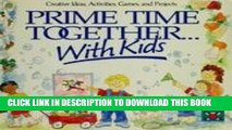 [PDF] Prime Time Together . . . With Kids - Creative Ideas, Activities, Games, And Projects