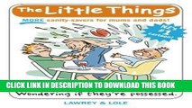[PDF] The More Little Things: More Sanity-Savers for Mums and Dads! Popular Colection