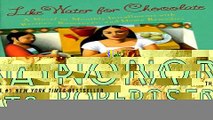 [PDF] Like Water for Chocolate: A Novel in Monthly Installments with Recipes, Romances, and Home