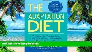 Big Deals  The Adaptation Diet: A Three-Step Approach to Control Cortisol, Lose Weight, and