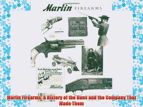 [PDF] Marlin Firearms: A History of the Guns and the Company That Made Them Popular Colection