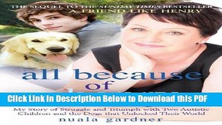 [Read] All Because of Henry: My Story of Struggle and Triumph with Two Autistic Children and the