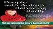 [Read] People with Autism Behaving Badly: Helping People with ASD Move On from Behavioral and