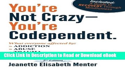 [Get] You re Not Crazy - You re Codependent.: What Everyone Affected by Addiction, Abuse, Trauma