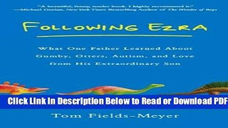 [PDF] Following Ezra: What One Father Learned About Gumby, Otters, Autism, and Love From His