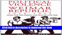 Download Political Violence in the Weimar Republic, 1918-1933: Fight for the Streets and Fear of