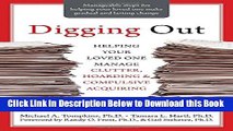 [Best] Digging Out: Helping Your Loved One Manage Clutter, Hoarding, and Compulsive Acquiring Free